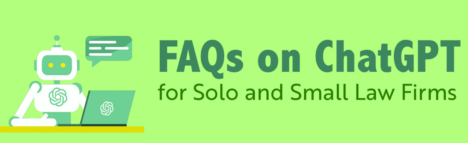 FAQs on Chat GPT for Solo and Small Law Firms